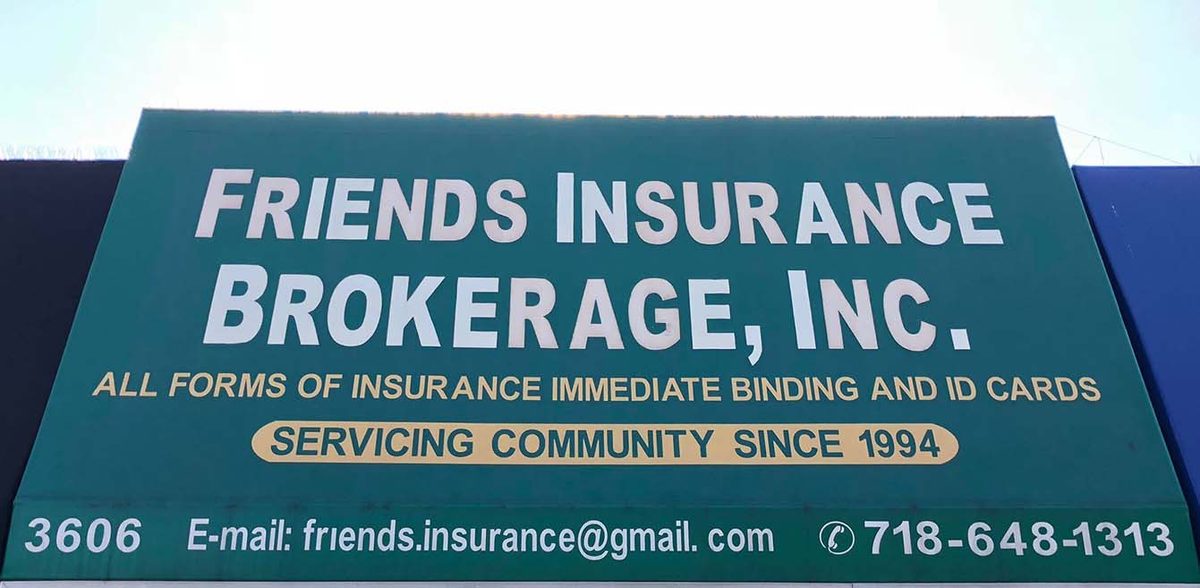 The hand-painted green sign above the shop: Friends Insurance Brokerage, Inc. All forms of insurance, immediate binding and ID cards. Servicing community since 1994. 3606, (718) 648-1313.